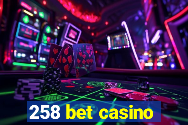 258 bet casino